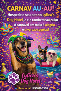 Hotel para cães no Carnaval: por que o Lylicas Dog Hotel é a melhor escolha 4 hospedagem e hotelzinho creche para PET Lylicas Dog Hotel carnaval hotelpet 2026 04 1